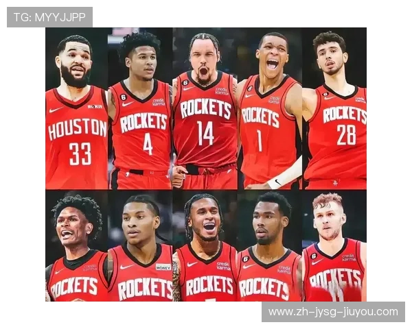 火箭队最新球员名单及阵容变化解析 火箭队最新球员名单及阵容变化解析